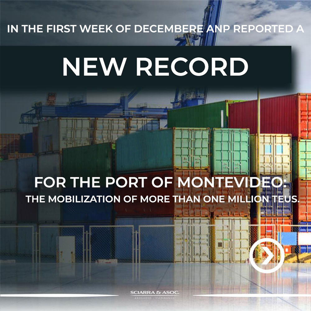 SCIARRA & ASOC In the first week of December, the ANP reported a new record for the port of Montevideo: the mobilization of more than one million teus. 