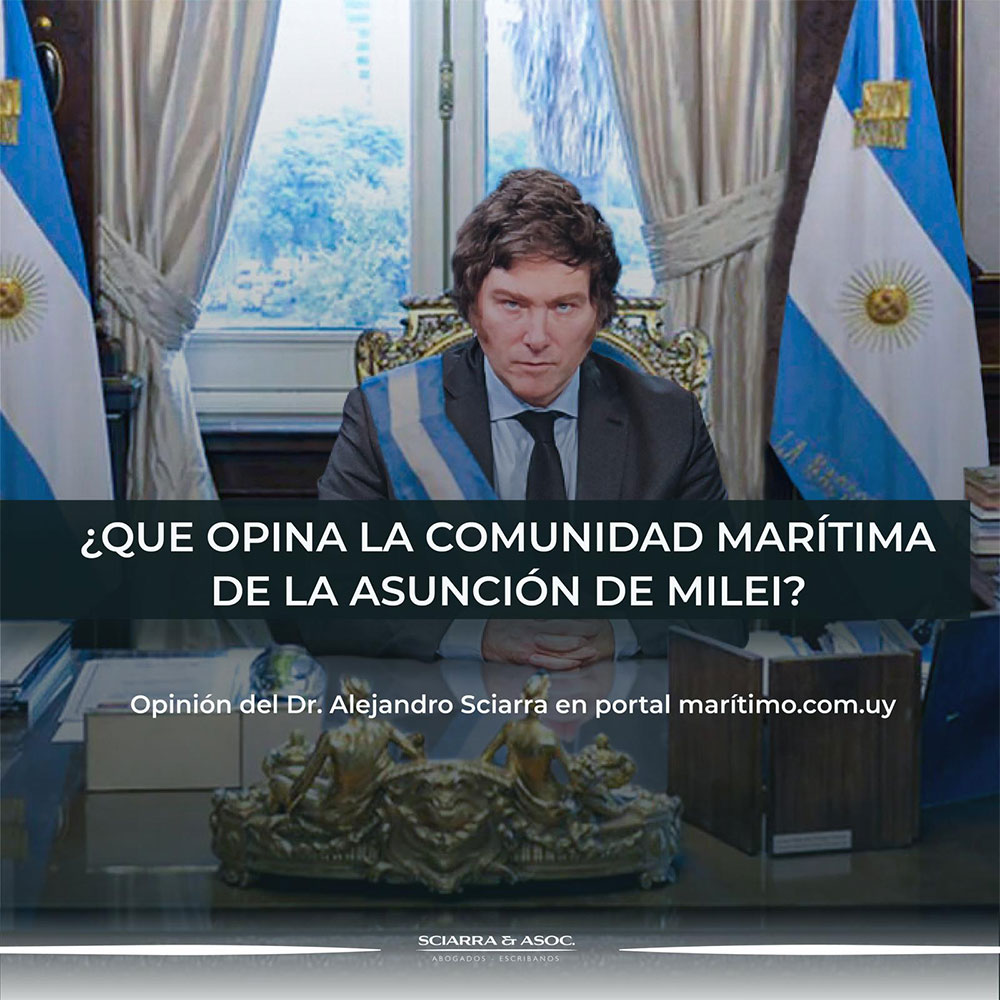 SCIARRA & ASOC ¿Que opina la comunidad marítima de la asunción de Milei?